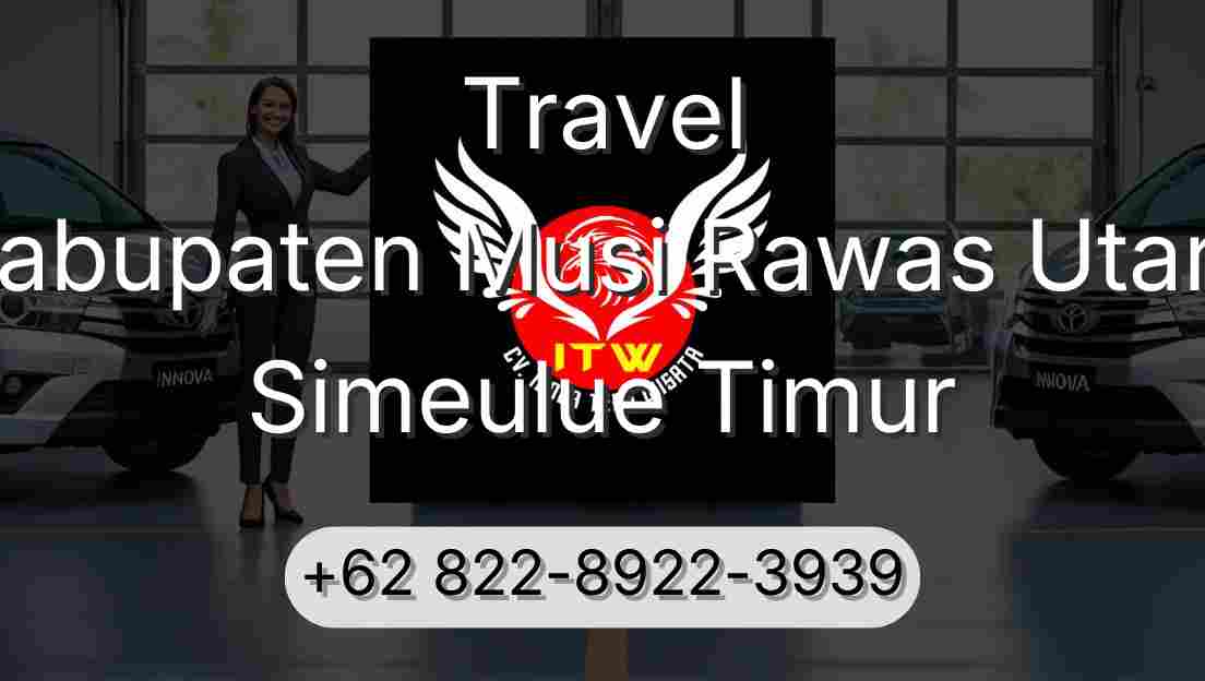 Travel Kabupaten Musi Rawas Utara Simeulue Timur