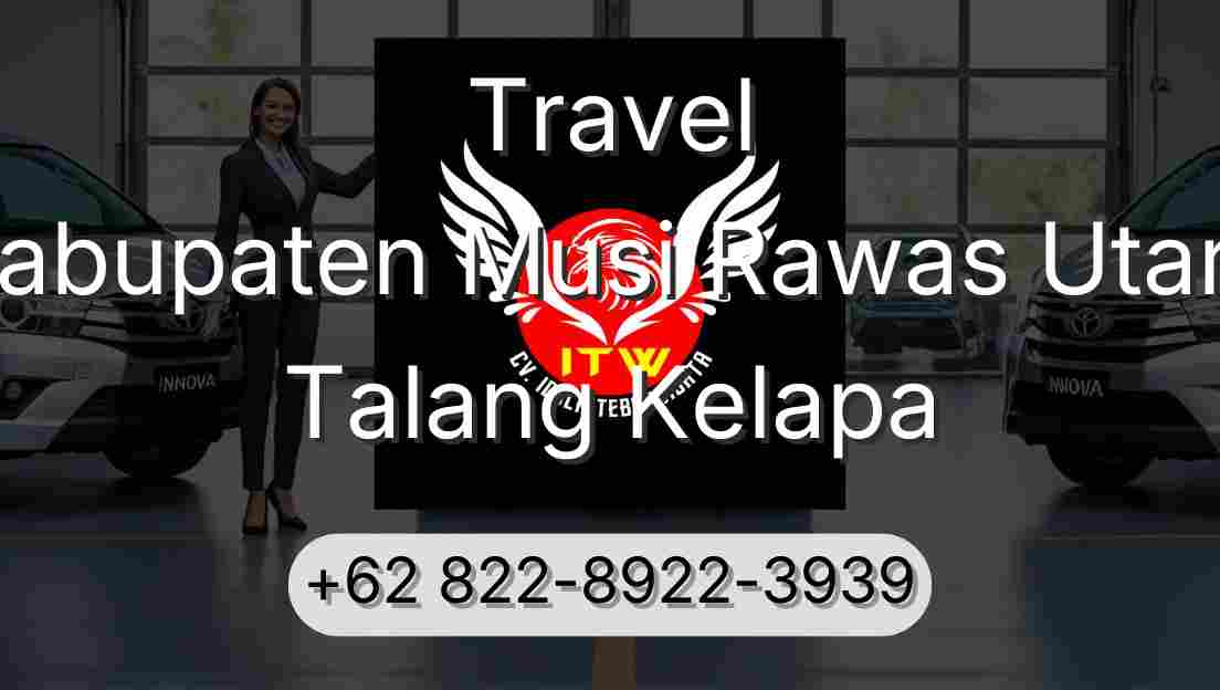 Travel Kabupaten Musi Rawas Utara Talang Kelapa
