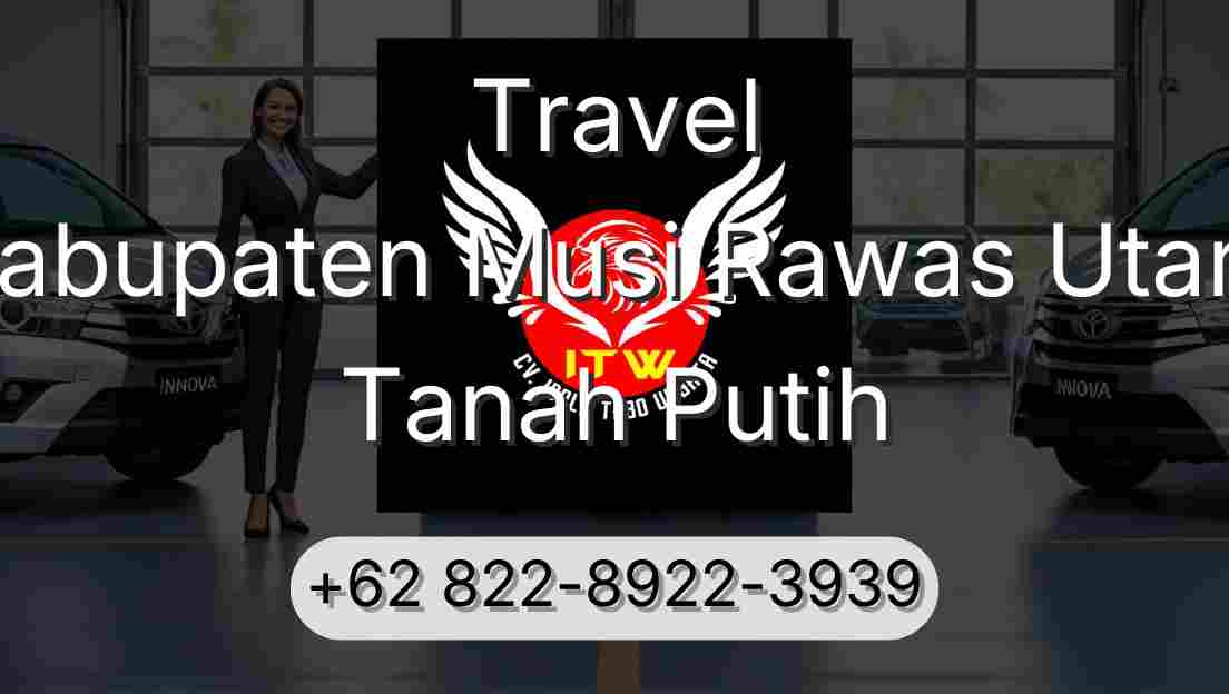 Travel Kabupaten Musi Rawas Utara Tanah Putih
