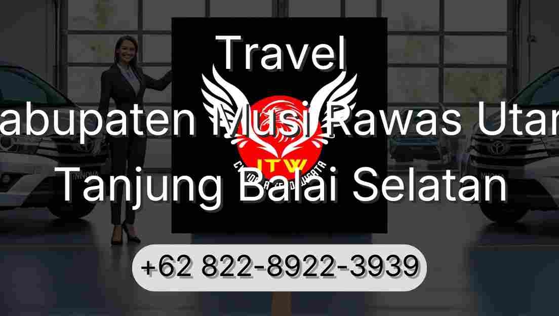 Travel Kabupaten Musi Rawas Utara Tanjung Balai Selatan