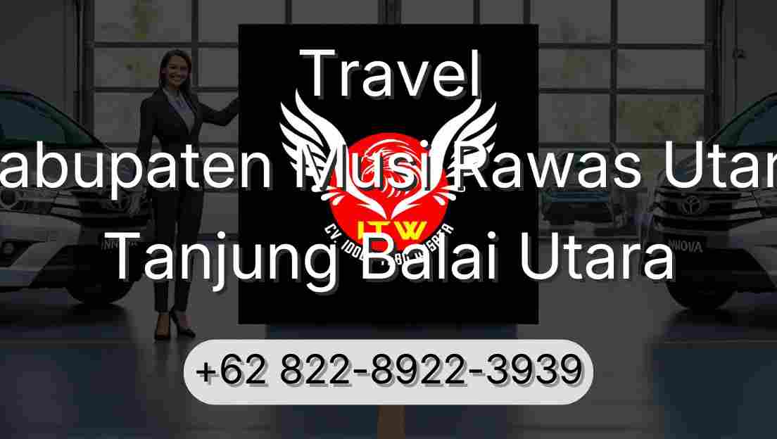 Travel Kabupaten Musi Rawas Utara Tanjung Balai Utara