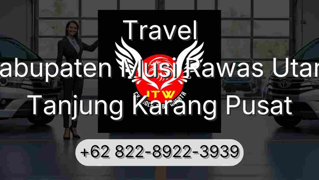 Travel Kabupaten Musi Rawas Utara Tanjung Karang Pusat