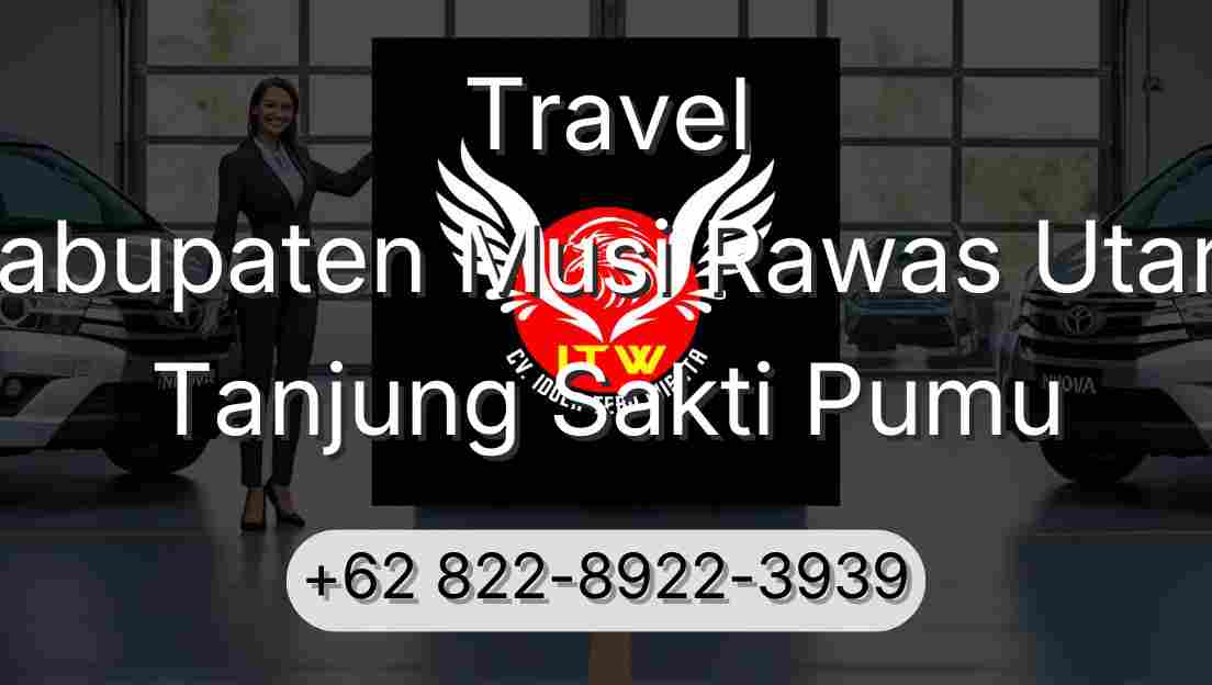 Travel Kabupaten Musi Rawas Utara Tanjung Sakti Pumu