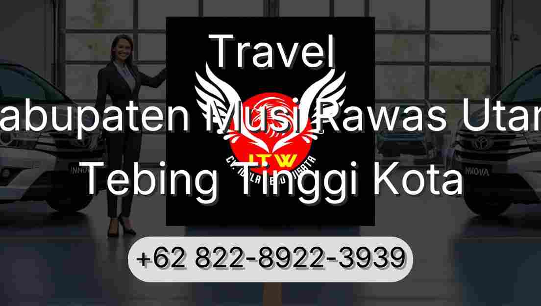 Travel Kabupaten Musi Rawas Utara Tebing Tinggi Kota