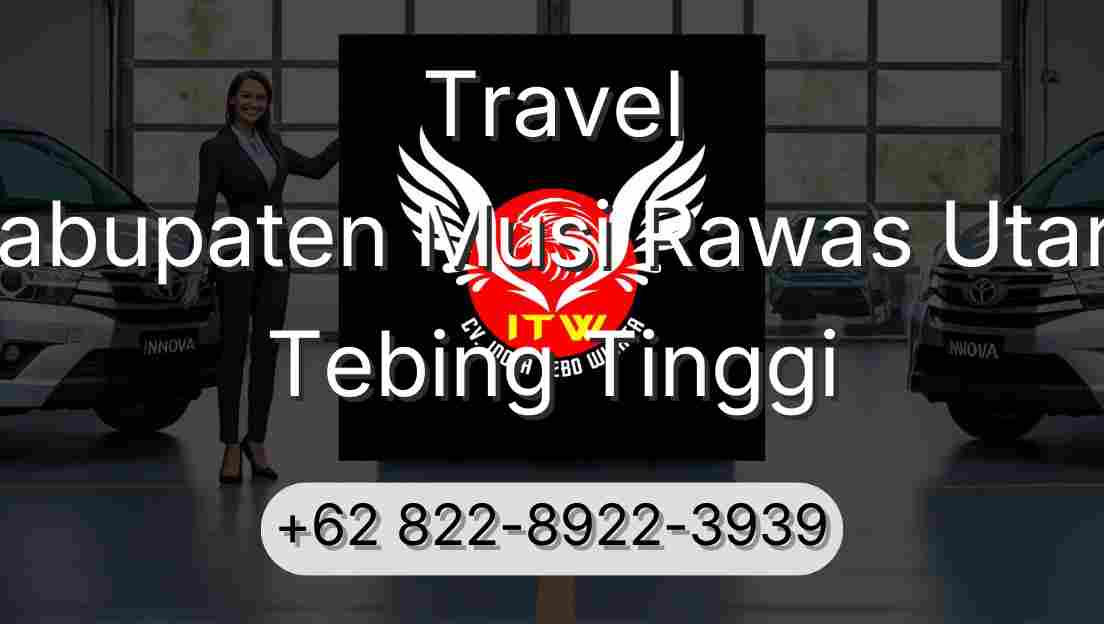 Travel Kabupaten Musi Rawas Utara Tebing Tinggi