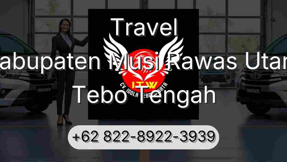 Travel Kabupaten Musi Rawas Utara Tebo Tengah