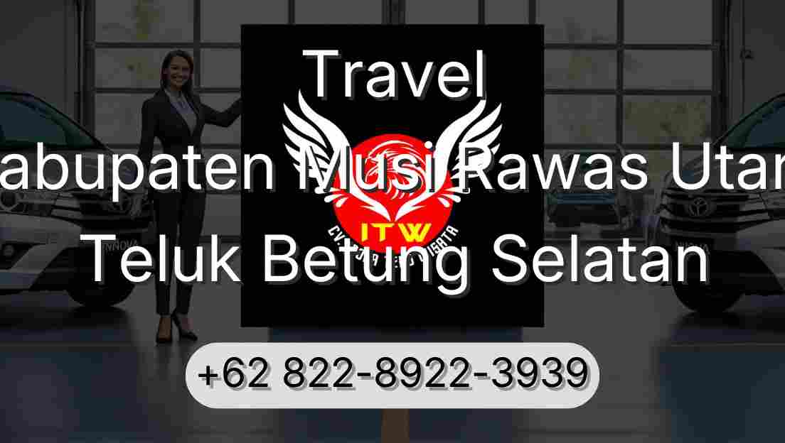 Travel Kabupaten Musi Rawas Utara Teluk Betung Selatan