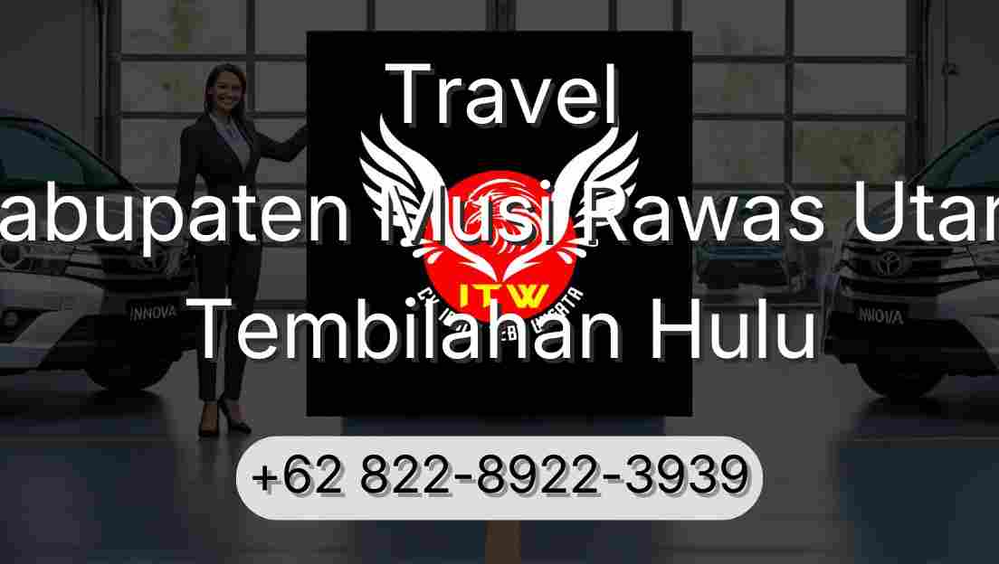 Travel Kabupaten Musi Rawas Utara Tembilahan Hulu
