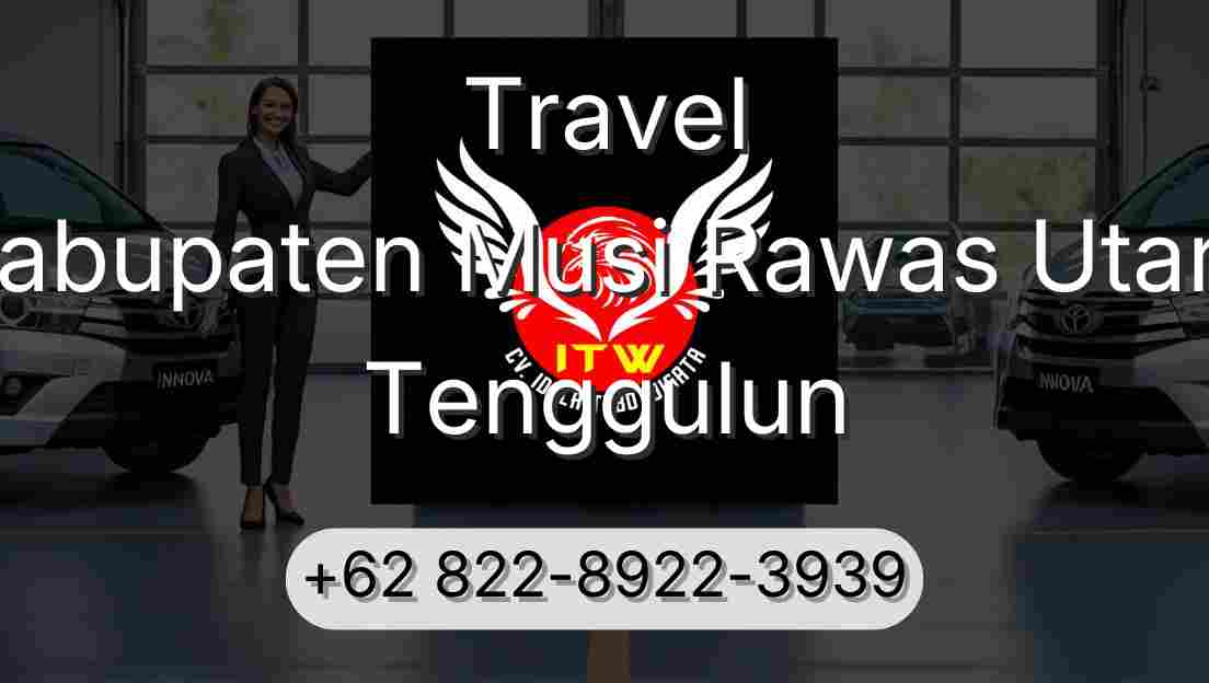Travel Kabupaten Musi Rawas Utara Tenggulun