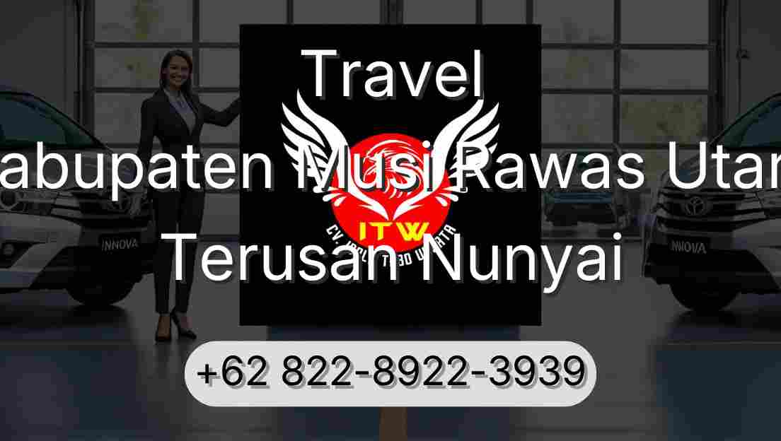 Travel Kabupaten Musi Rawas Utara Terusan Nunyai