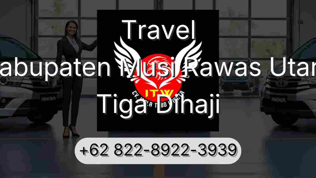 Travel Kabupaten Musi Rawas Utara Tiga Dihaji