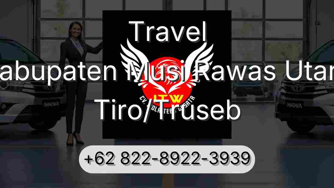 Travel Kabupaten Musi Rawas Utara Tiro/Truseb