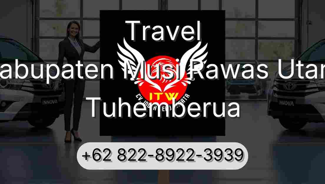 Travel Kabupaten Musi Rawas Utara Tuhemberua