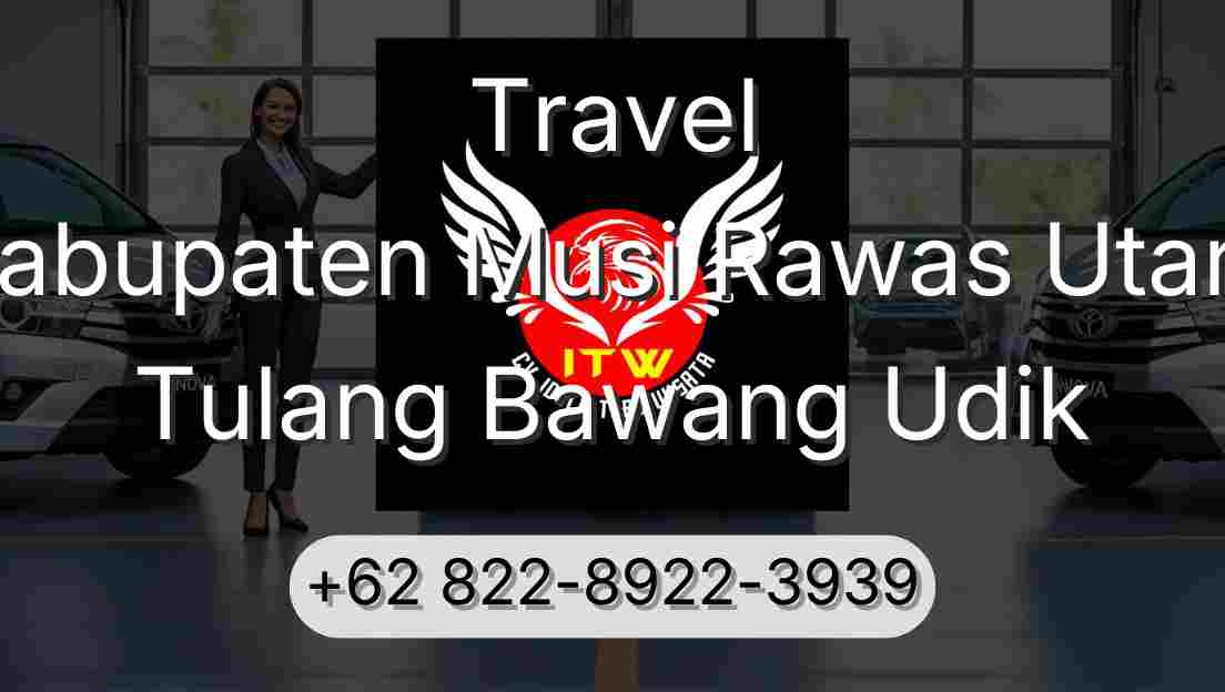 Travel Kabupaten Musi Rawas Utara Tulang Bawang Udik