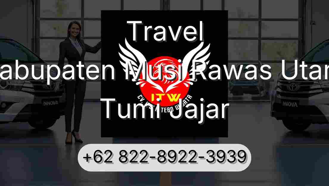 Travel Kabupaten Musi Rawas Utara Tumi Jajar