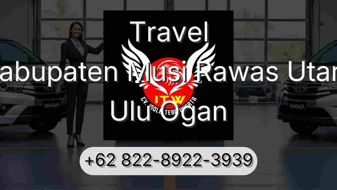 Travel Kabupaten Musi Rawas Utara Ulu Ogan