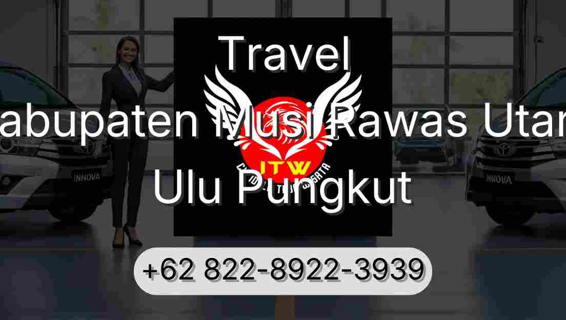 Travel Kabupaten Musi Rawas Utara Ulu Pungkut