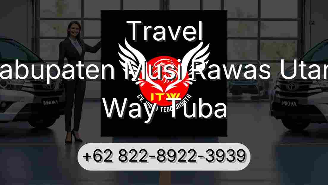 Travel Kabupaten Musi Rawas Utara Way Tuba