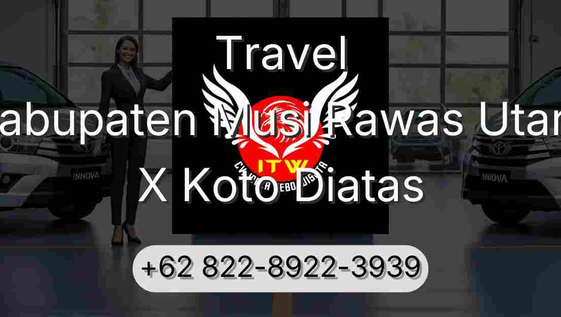 Travel Kabupaten Musi Rawas Utara X Koto Diatas