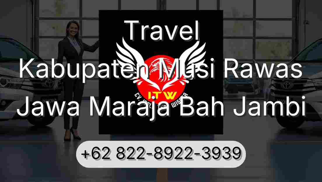 Travel Kabupaten Musi Rawas Jawa Maraja Bah Jambi