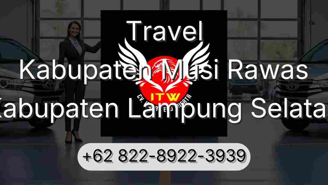 Travel Kabupaten Musi Rawas Kabupaten Lampung Selatan