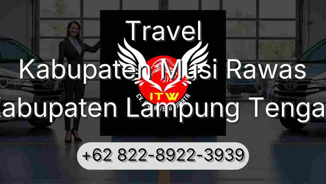 Travel Kabupaten Musi Rawas Kabupaten Lampung Tengah