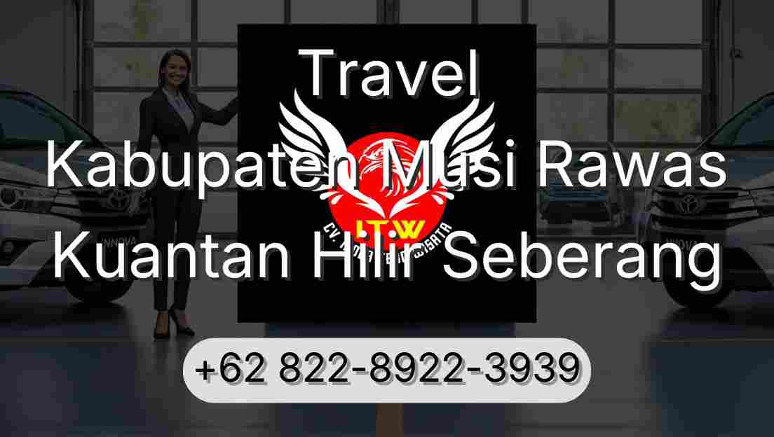 Travel Kabupaten Musi Rawas Kuantan Hilir Seberang