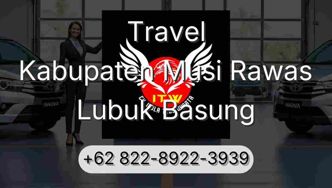 Travel Kabupaten Musi Rawas Lubuk Basung