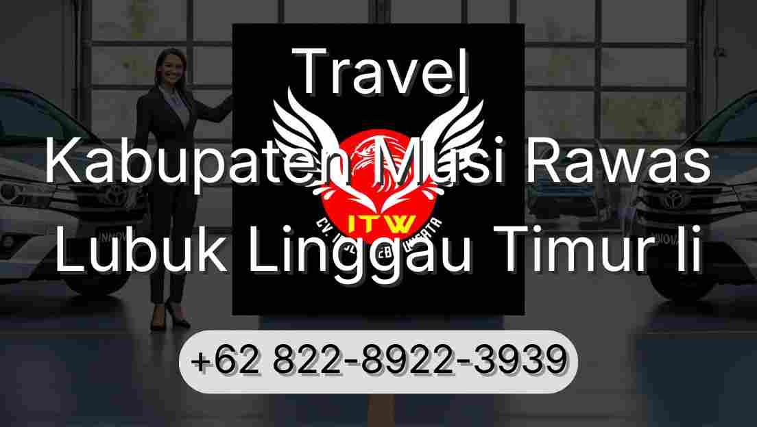 Travel Kabupaten Musi Rawas Lubuk Linggau Timur Ii