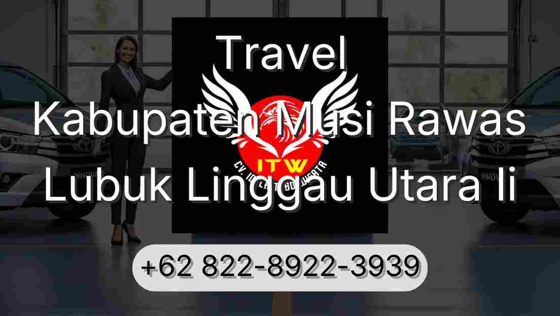 Travel Kabupaten Musi Rawas Lubuk Linggau Utara Ii