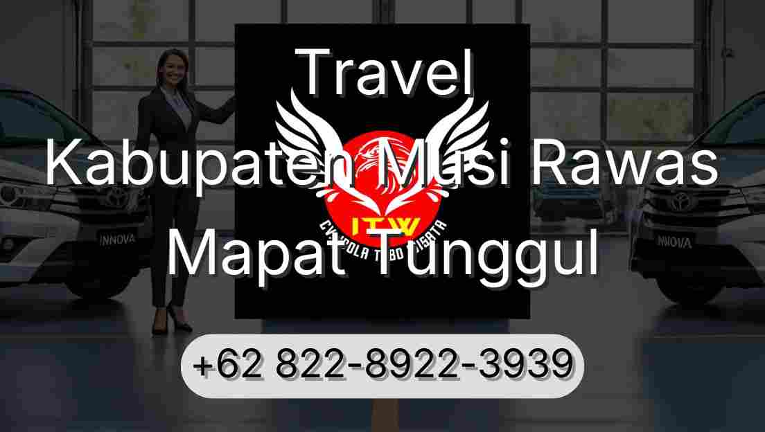 Travel Kabupaten Musi Rawas Mapat Tunggul