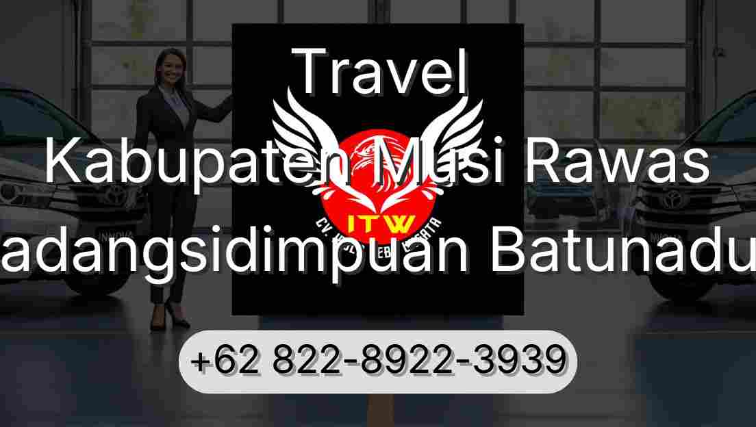 Travel Kabupaten Musi Rawas Padangsidimpuan Batunadua