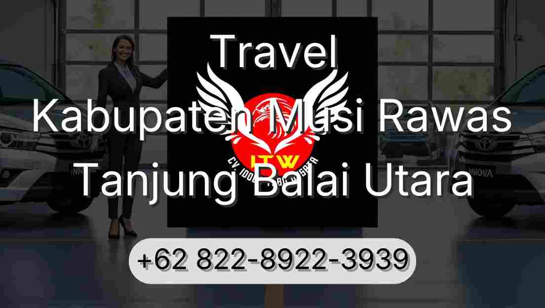 Travel Kabupaten Musi Rawas Tanjung Balai Utara