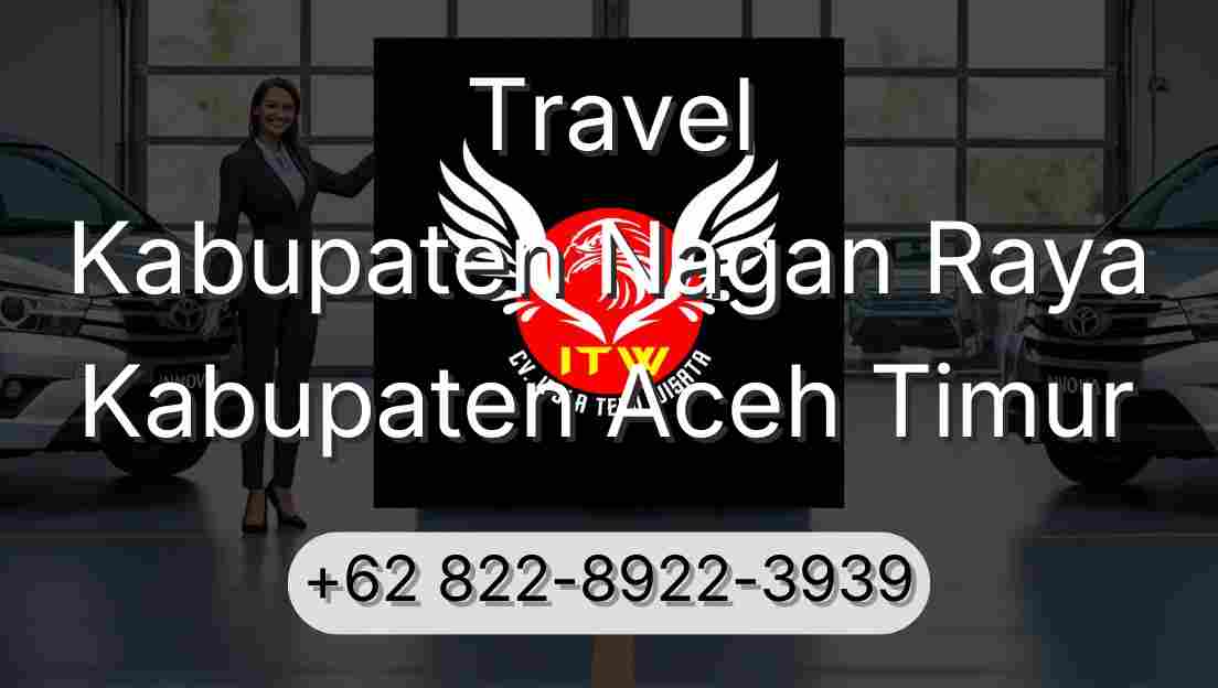Travel Kabupaten Nagan Raya Kabupaten Aceh Timur