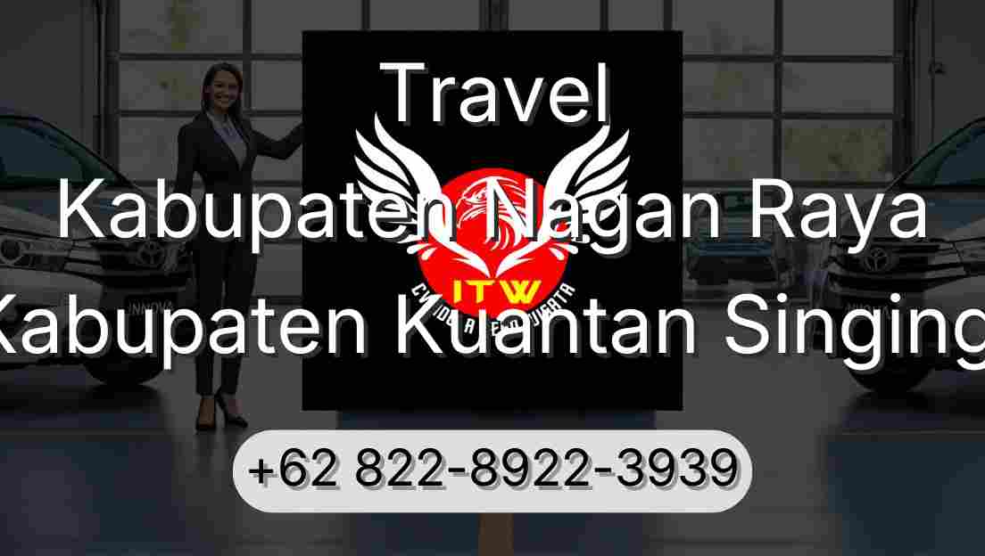 Travel Kabupaten Nagan Raya Kabupaten Kuantan Singingi