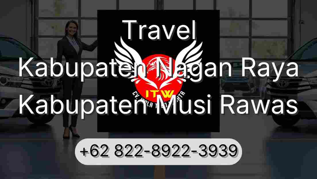 Travel Kabupaten Nagan Raya Kabupaten Musi Rawas