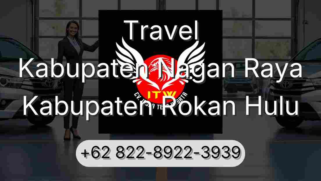 Travel Kabupaten Nagan Raya Kabupaten Rokan Hulu