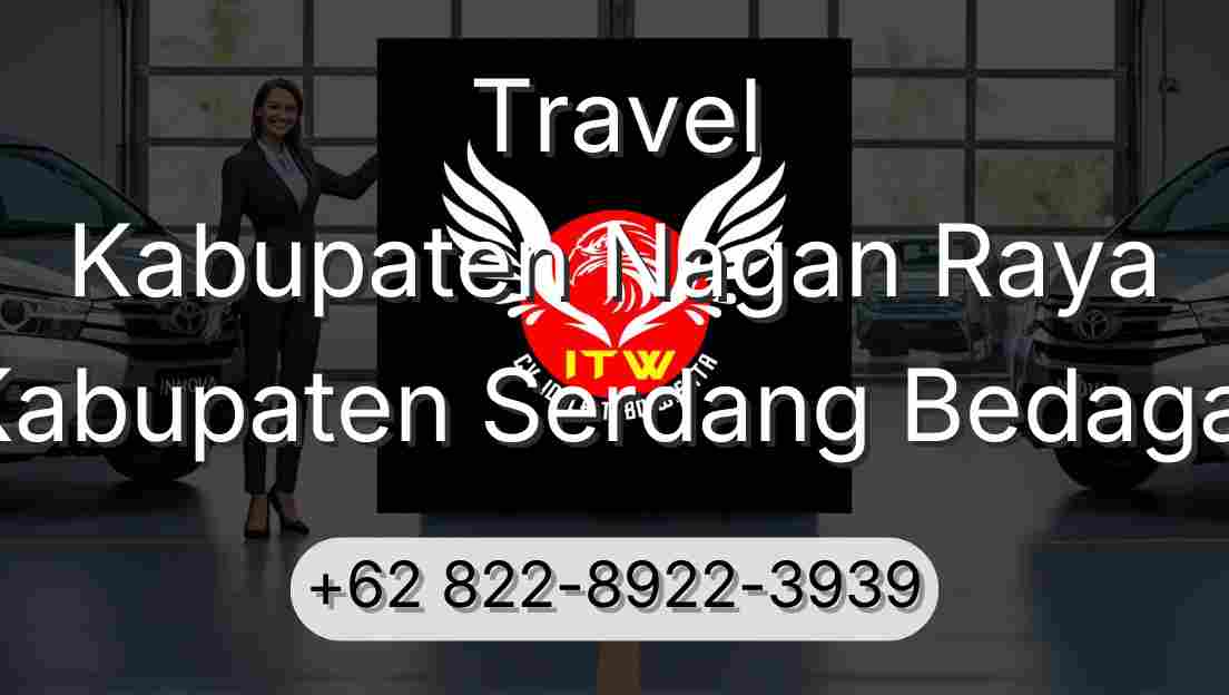 Travel Kabupaten Nagan Raya Kabupaten Serdang Bedagai