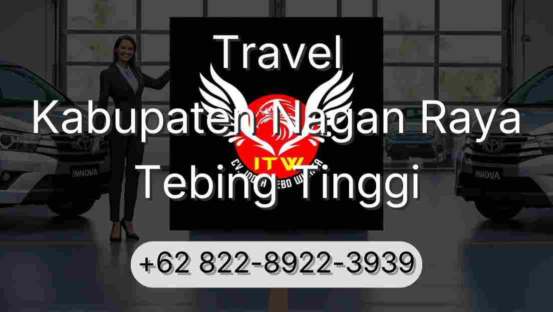 Travel Kabupaten Nagan Raya Tebing Tinggi