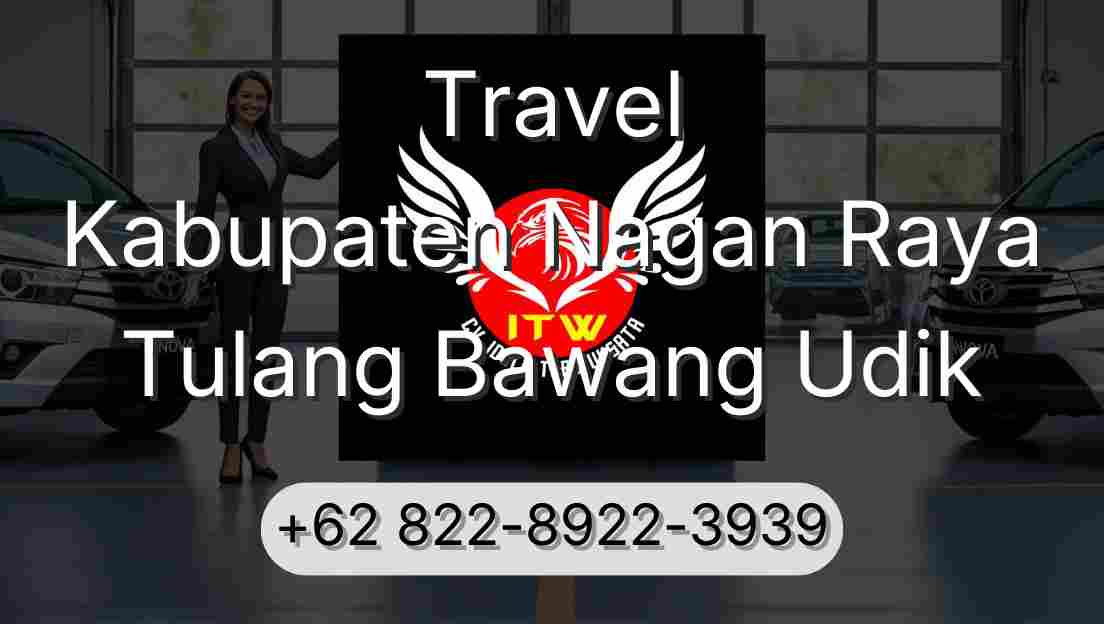Travel Kabupaten Nagan Raya Tulang Bawang Udik