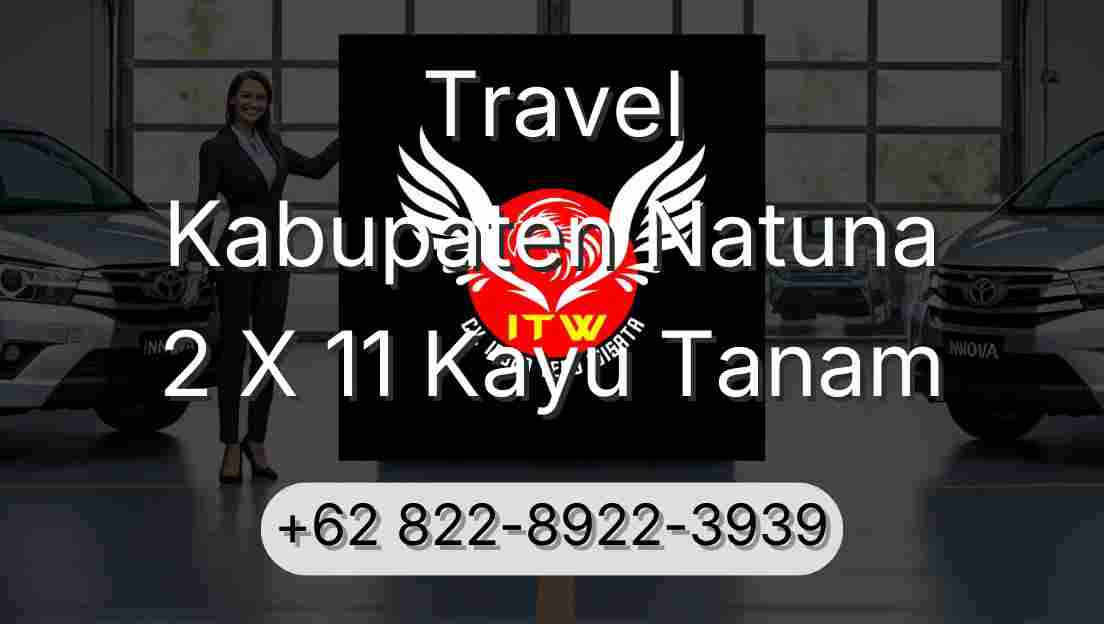 Travel Kabupaten Natuna 2 X 11 Kayu Tanam