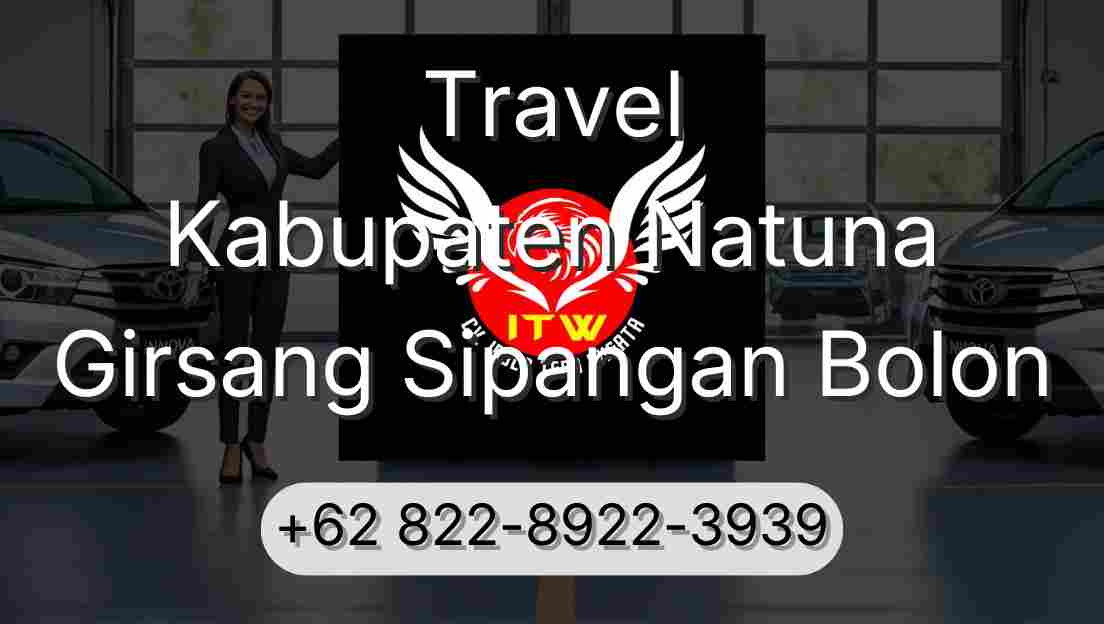 Travel Kabupaten Natuna Girsang Sipangan Bolon