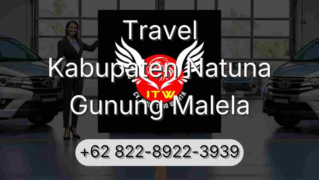 Travel Kabupaten Natuna Gunung Malela