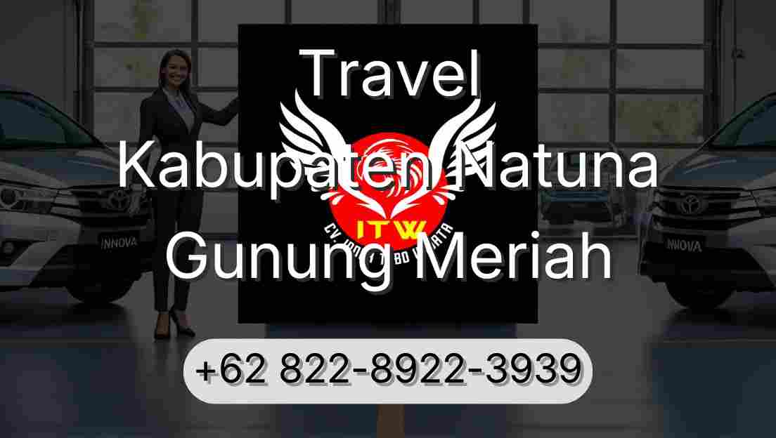 Travel Kabupaten Natuna Gunung Meriah