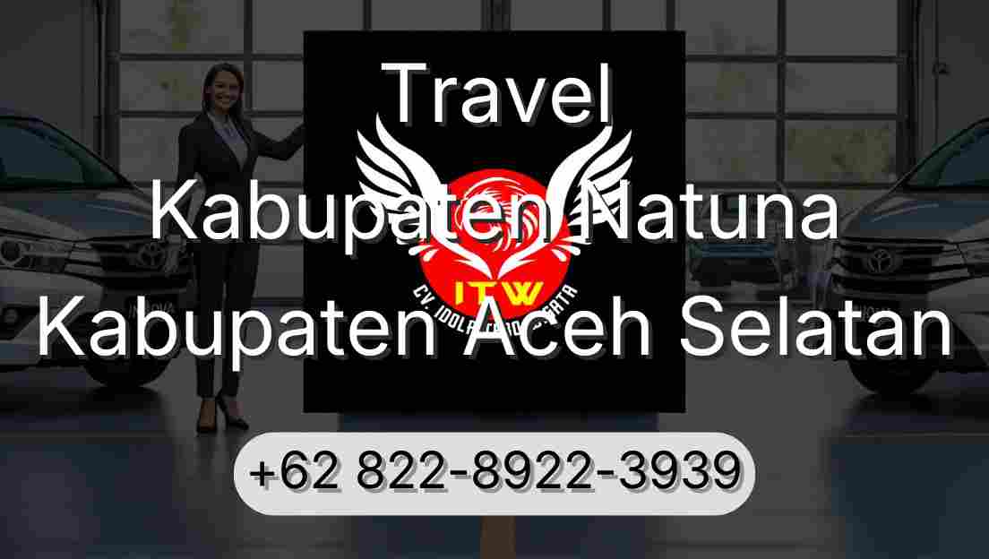 Travel Kabupaten Natuna Kabupaten Aceh Selatan