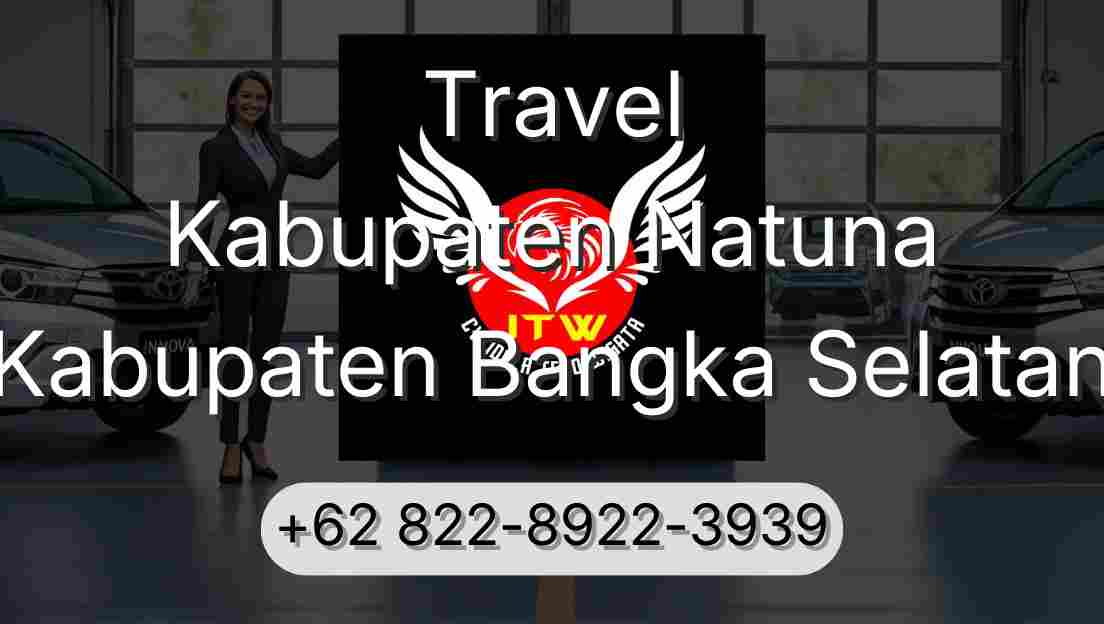 Travel Kabupaten Natuna Kabupaten Bangka Selatan