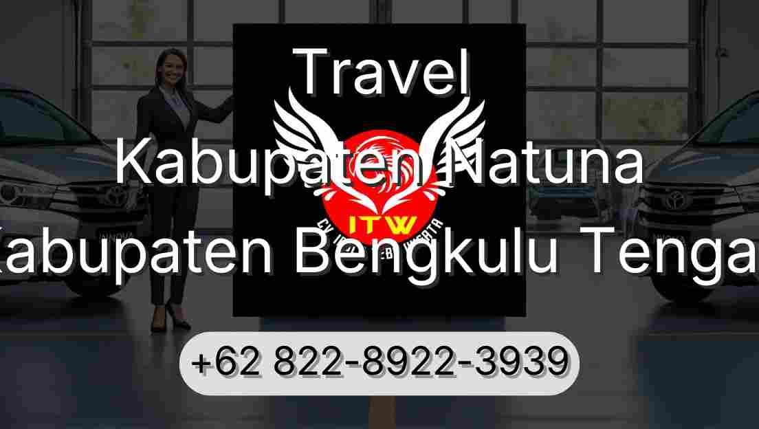 Travel Kabupaten Natuna Kabupaten Bengkulu Tengah
