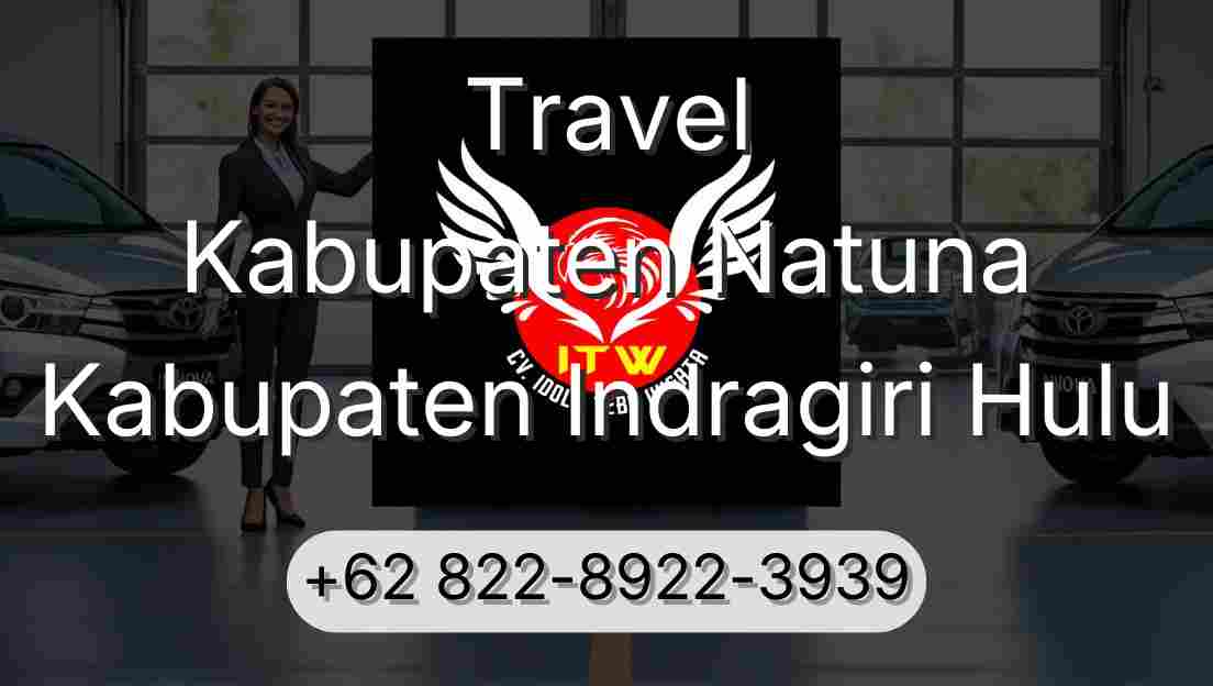 Travel Kabupaten Natuna Kabupaten Indragiri Hulu