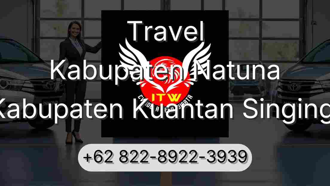 Travel Kabupaten Natuna Kabupaten Kuantan Singingi