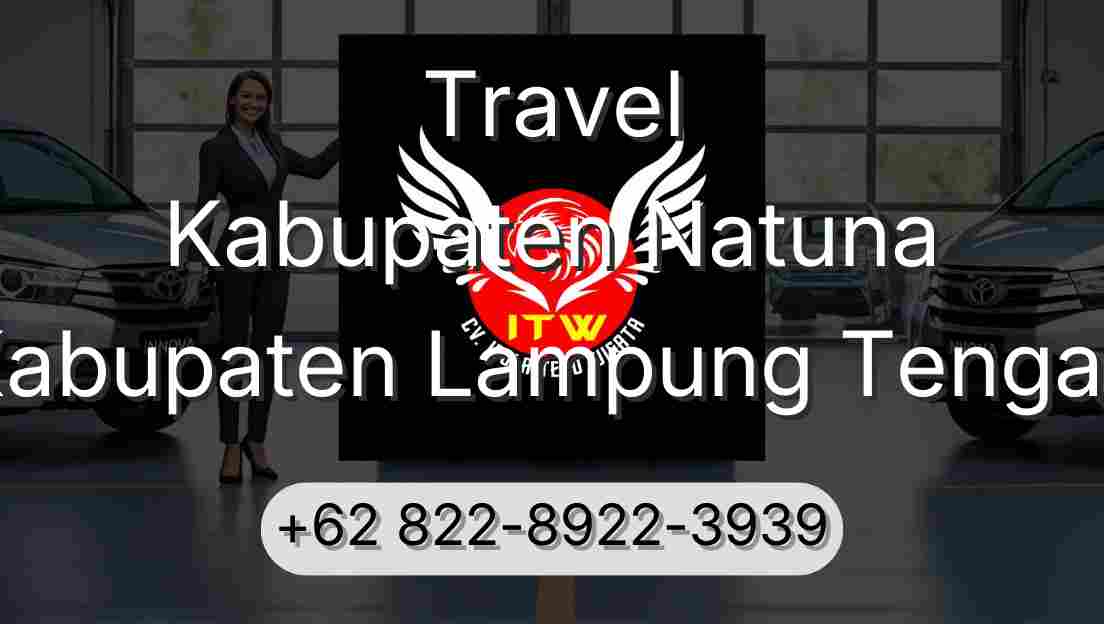 Travel Kabupaten Natuna Kabupaten Lampung Tengah